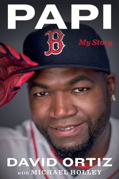 Papi: My Story by David Ortiz