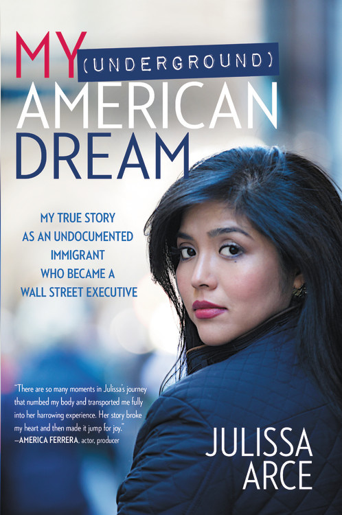 My Underground American Dream by Julissa Arce 