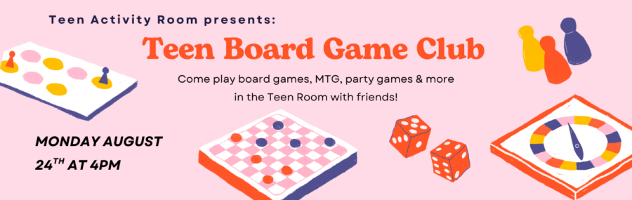 Teen Board Game Club 8/24 at 4PM