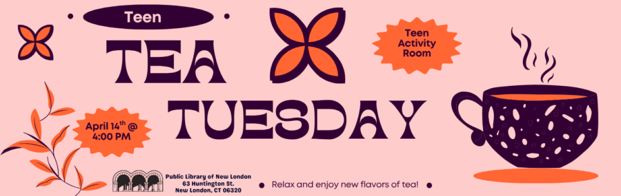 Tea Tuesday Teen Tea Tuesday 4/14 4PM
