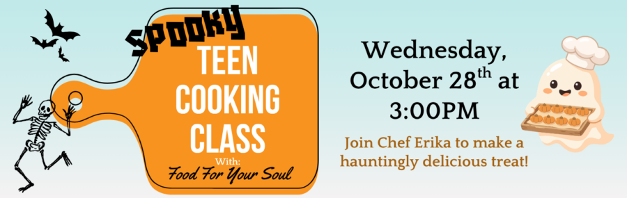 Teen Spooky Cooking Class October 28th at 3pm in the Teen Room
